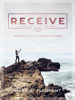 cover image of Receive: the Steps of the Prayer of Faith